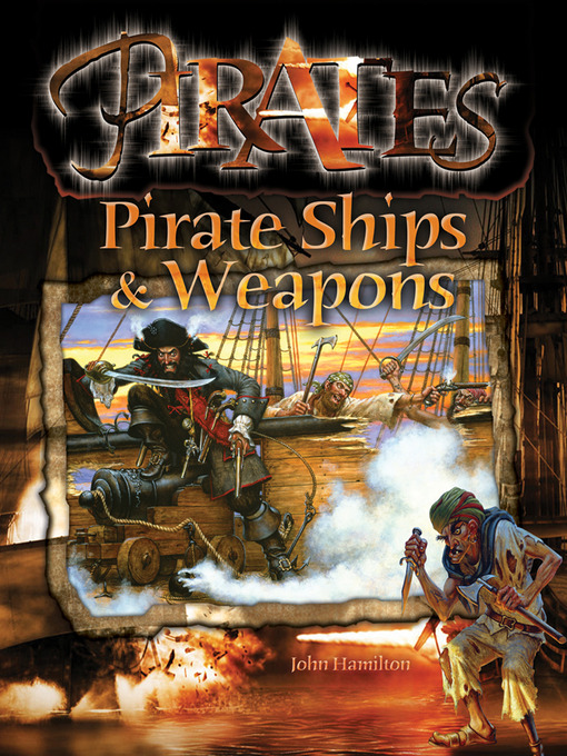 Title details for Pirate Ships & Weapons by John Hamilton - Available